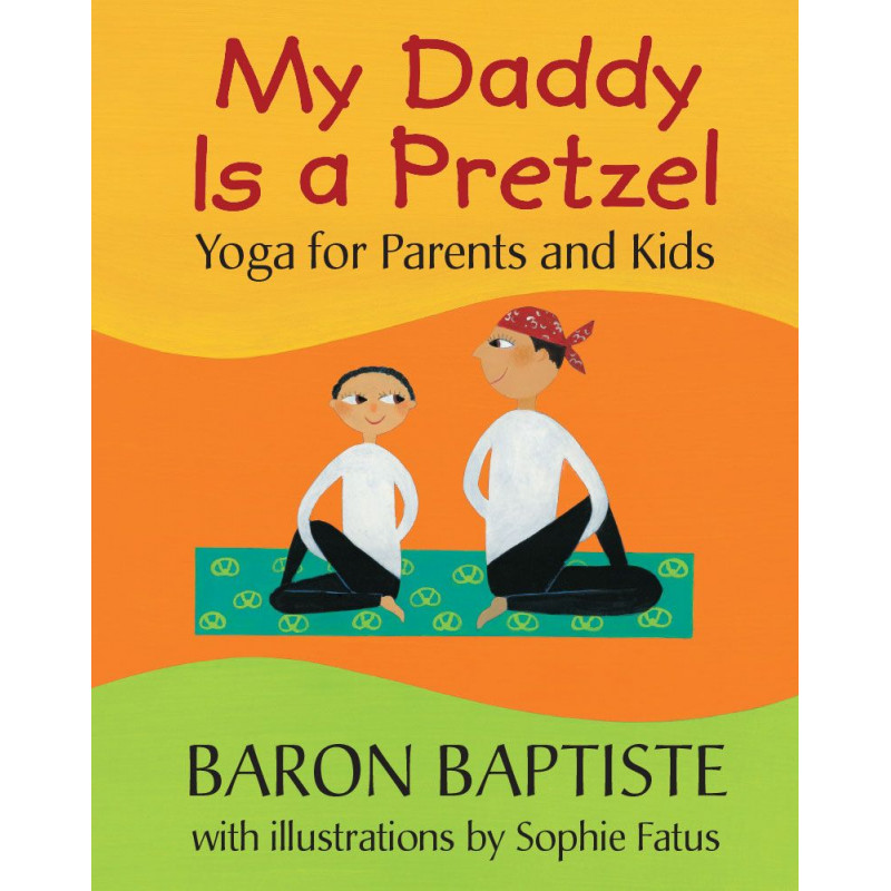 My Daddy is a Pretzel. Yoga for Parents and Kids - joga dla rodziców i dzieci